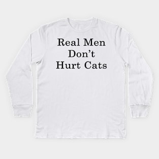 Real Men Don't Hurt Cats Kids Long Sleeve T-Shirt